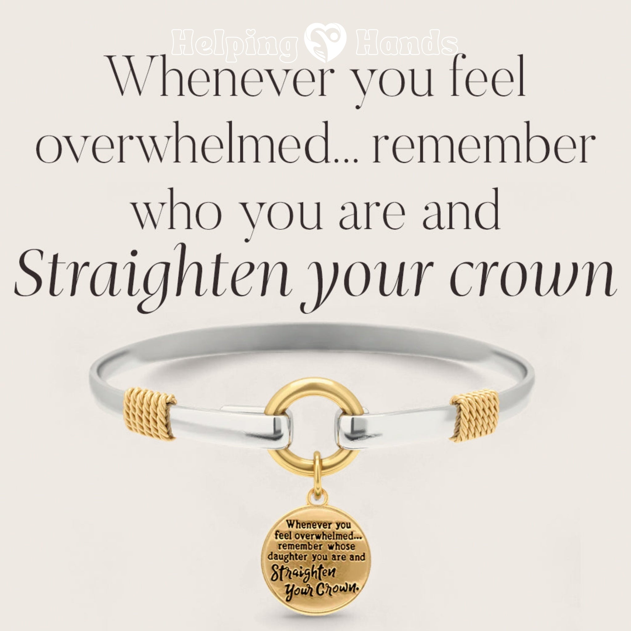 Two-tone silver and gold bracelet with inspirational charm that reads ‘Whenever you feel overwhelmed… remember whose daughter you are and straighten your crown.

